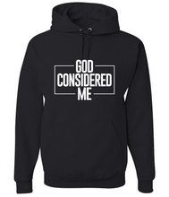 Load image into Gallery viewer, **PRE ORDER** God Considered Me Hoodie - God Considered Me!