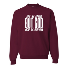 Load image into Gallery viewer, LIFE BE LIFING GOD BE GODING SWEATSHIRT - God Considered Me!
