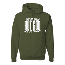Load image into Gallery viewer, LIFE BE LIFING GOD BE GODING HOODIE - God Considered Me!
