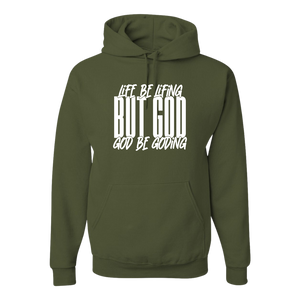 LIFE BE LIFING GOD BE GODING HOODIE - God Considered Me!