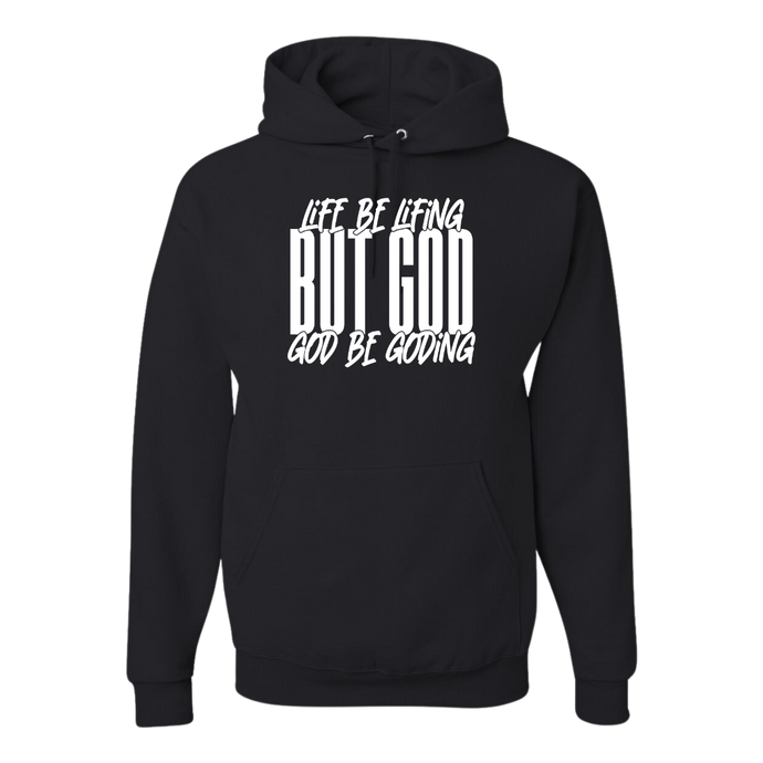 LIFE BE LIFING GOD BE GODING HOODIE - God Considered Me!