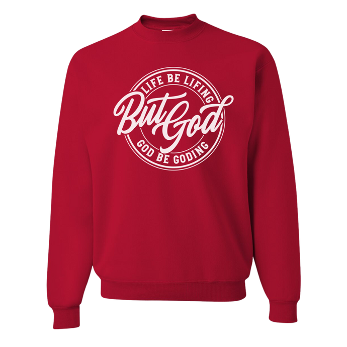 LIFE BE LIFING GOD BE GODING SWEATSHIRT - God Considered Me!