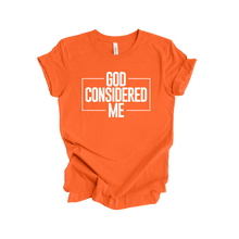 Load image into Gallery viewer, **PRE ORDER** God Considered Me Signature Shirt - God Considered Me!
