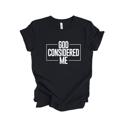 **PRE ORDER** God Considered Me Signature Shirt - God Considered Me!