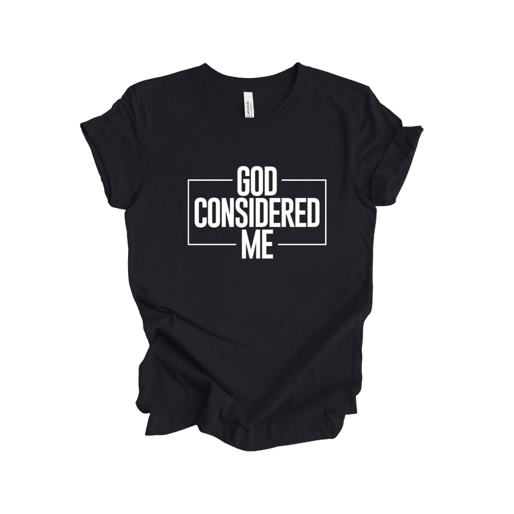**PRE ORDER** God Considered Me Signature Shirt - God Considered Me!